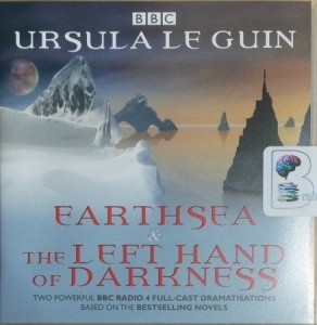 Earthsea and The Left Hand of Darkness written by Ursula Le Guin performed by BBC Radio Full Cast Drama Team on CD (Unabridged)
